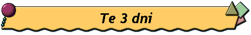 Te 3 dni