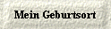 Mein Geburtsort