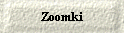 Zoomki