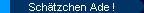 Sch�tzchen Ade !